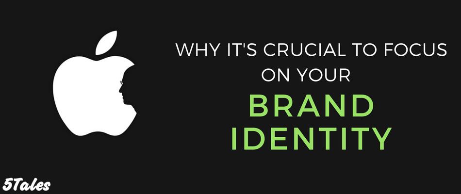 Why It’s Crucial To Focus On Your Brand Identity