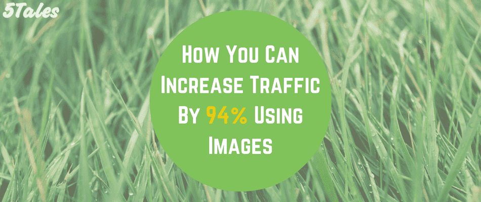 How You Can Increase Traffic By 94% Using Images