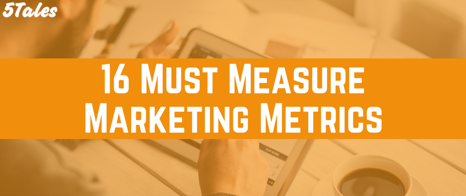 16 Must Measure Marketing Metrics & Digital KPIs