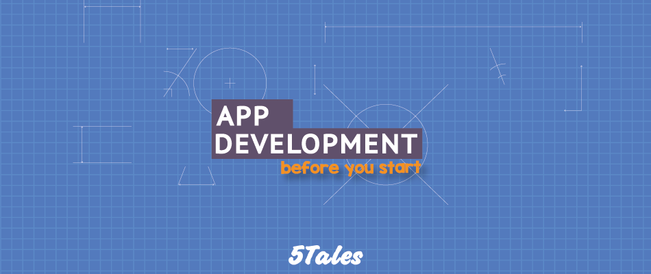 App Development – What To Know Before You Start