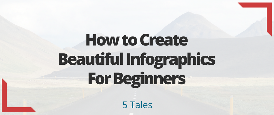 How to Create Beautiful Infographics for Beginners