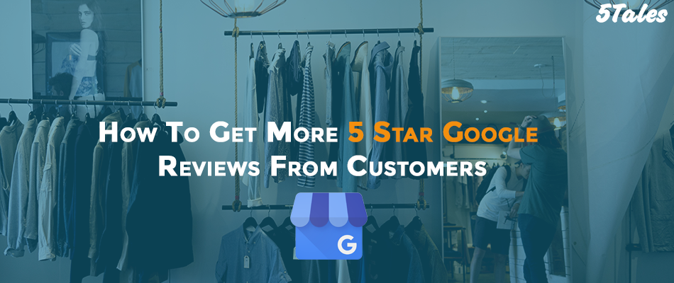 How To Get More 5 Star Google Reviews From Customers [Template]