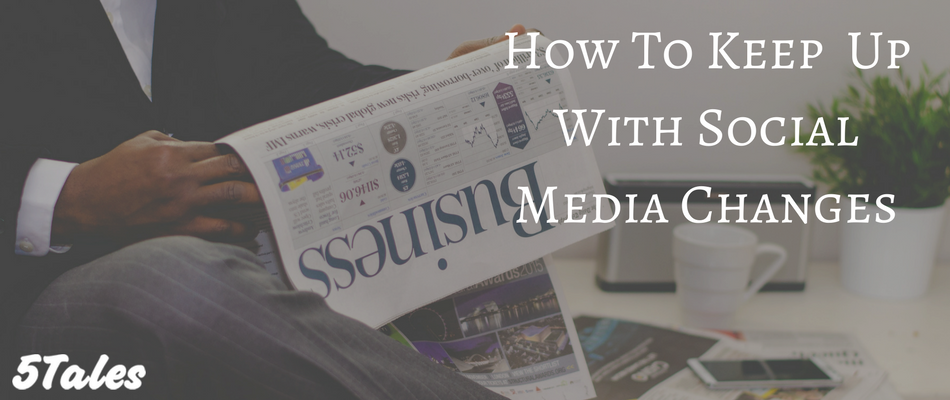 7 Ways To Keep Up With Social Media Changes