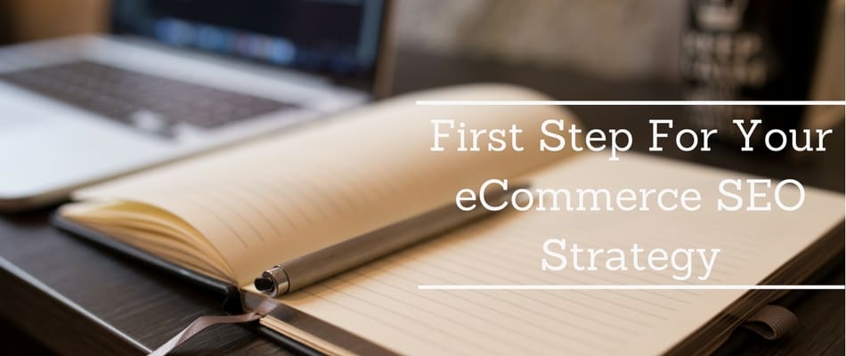 First Step For Your eCommerce SEO Strategy