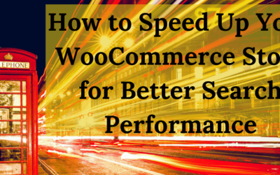 How to Speed Up Your WooCommerce Store for Better Search Performance